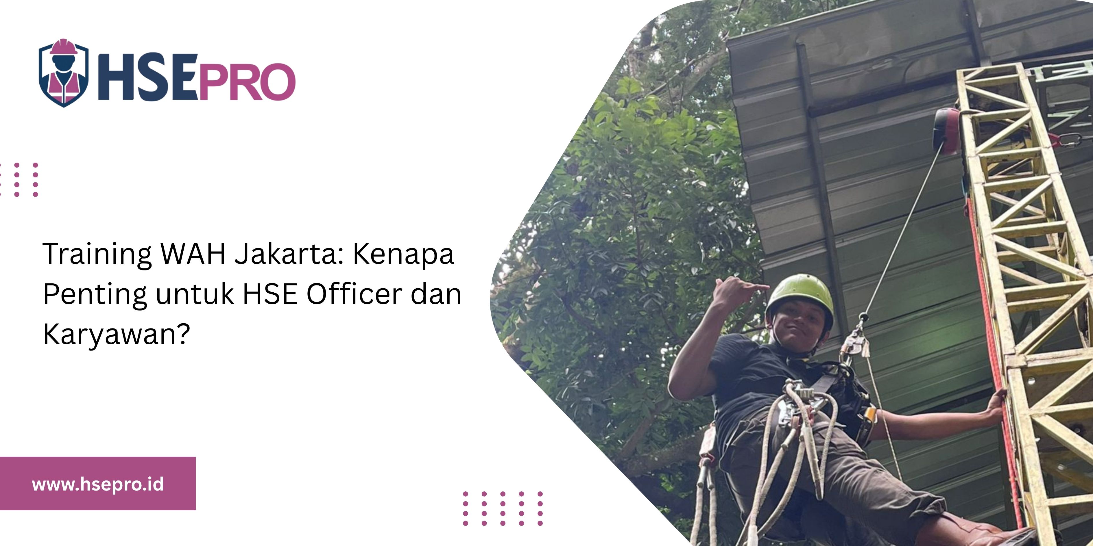 Training WAH Jakarta: Kenapa Penting untuk HSE Officer dan Karyawan?