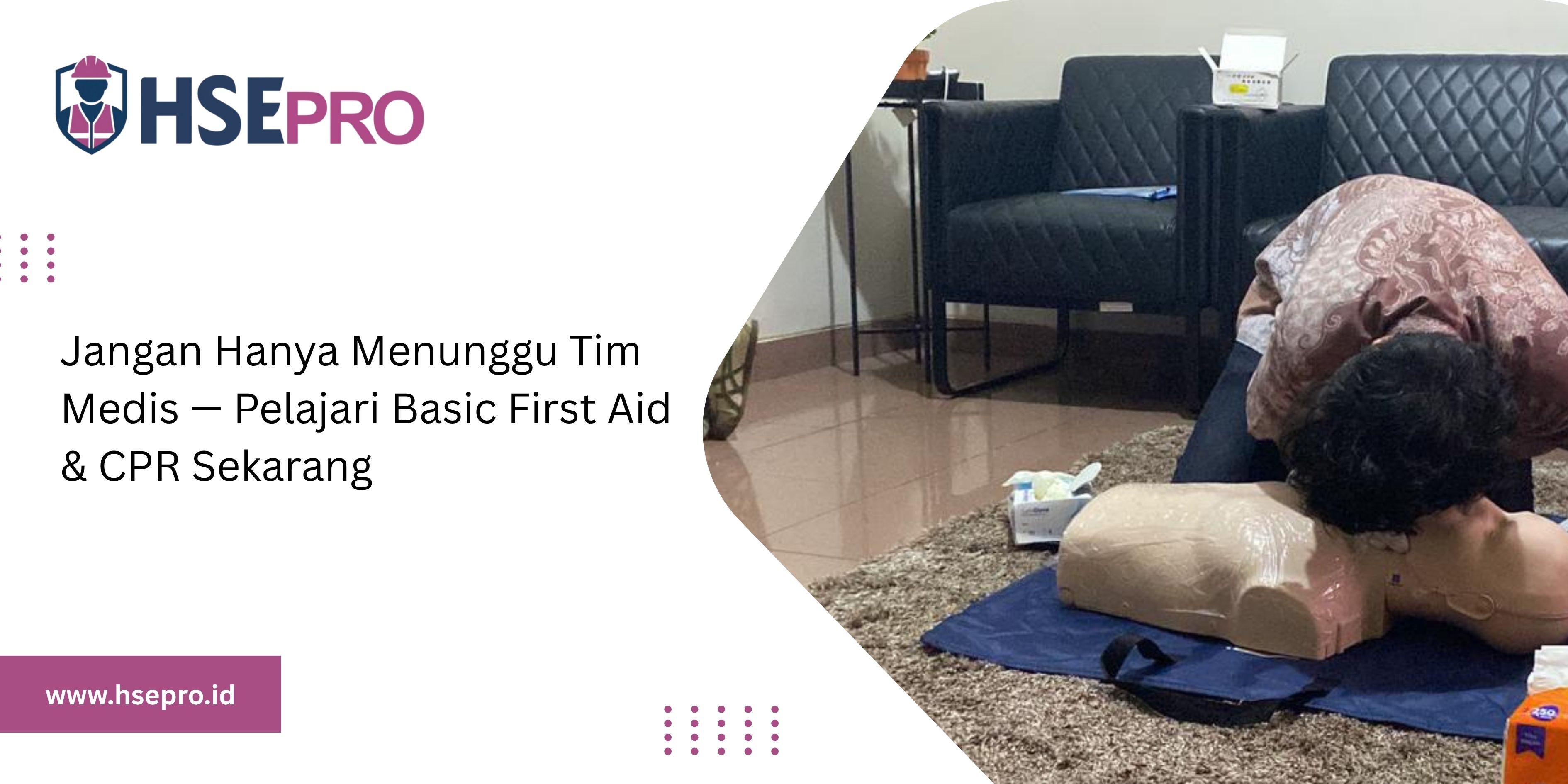 Jangan Hanya Menunggu Tim Medis — Pelajari Basic First Aid & CPR Sekarang