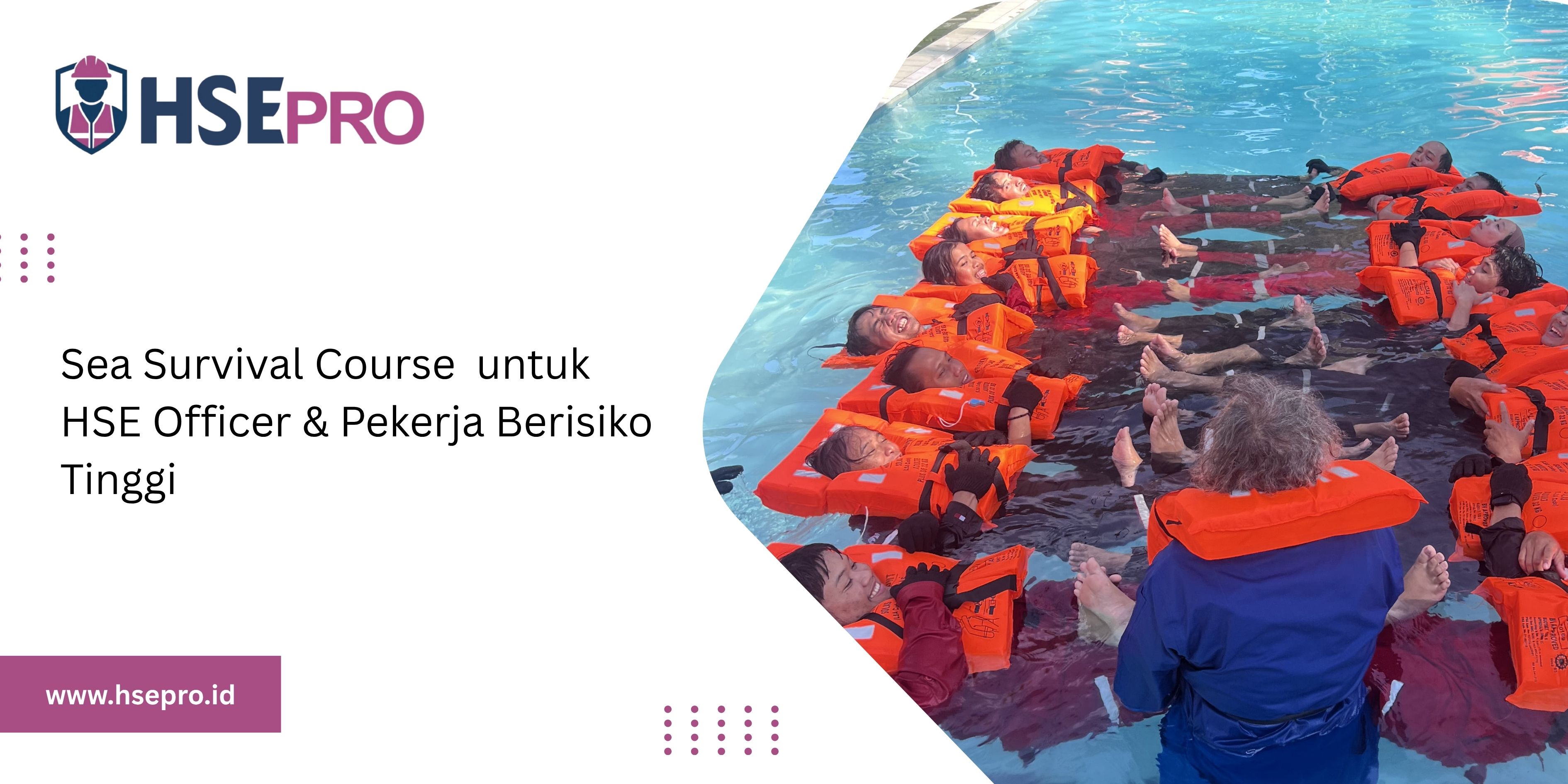 Sea Survival Course  untuk HSE Officer & Pekerja Berisiko Tinggi